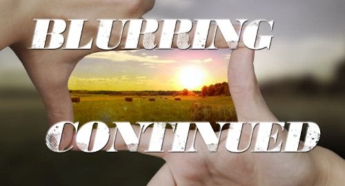 Blurring Continued