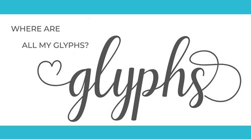 Where Are My Glyphs