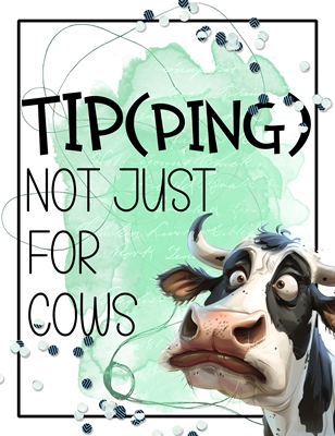 Tips - Not Just For Cows