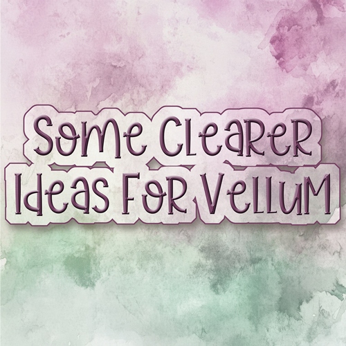 Clearer Vellum Element Ideas